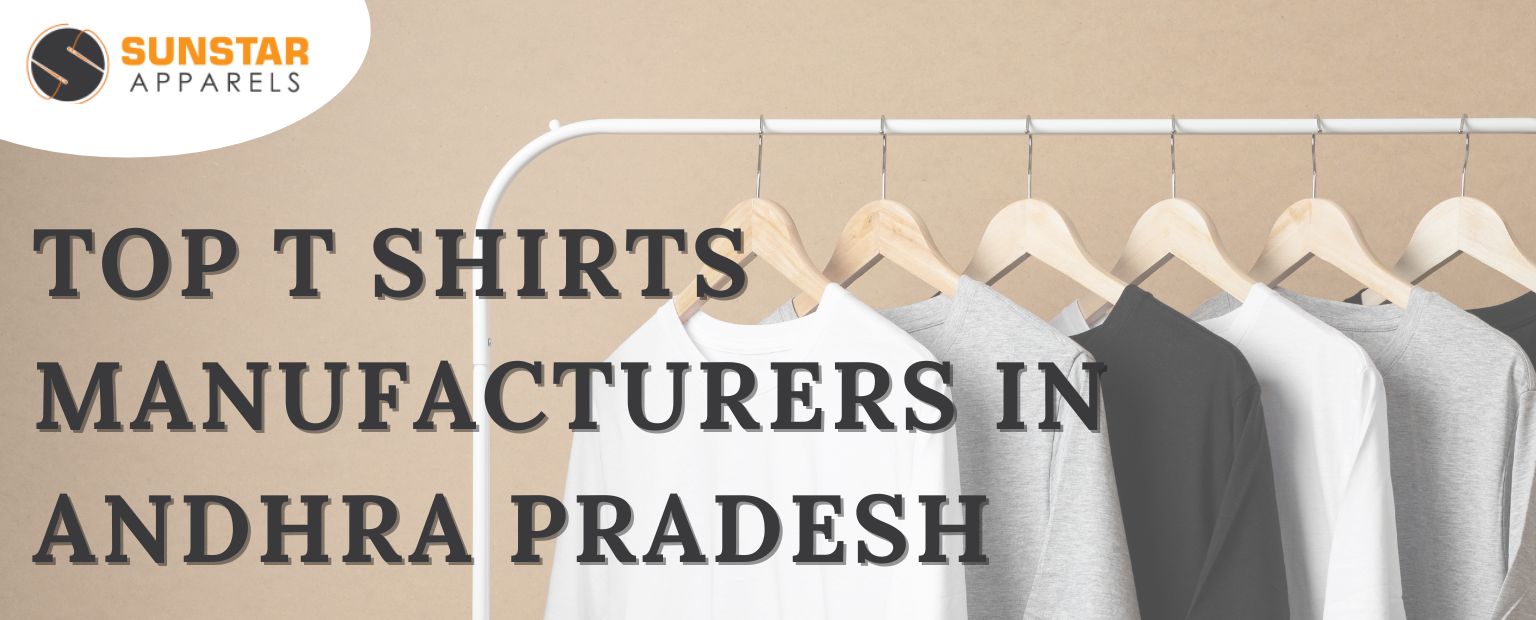 Top t shirt Manufacturer in Andhra Pradesh- Sunstar Apparels
