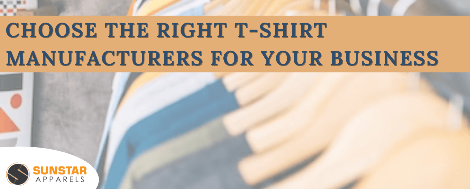 Choose the Right T-shirt Manufacturers for Your Business