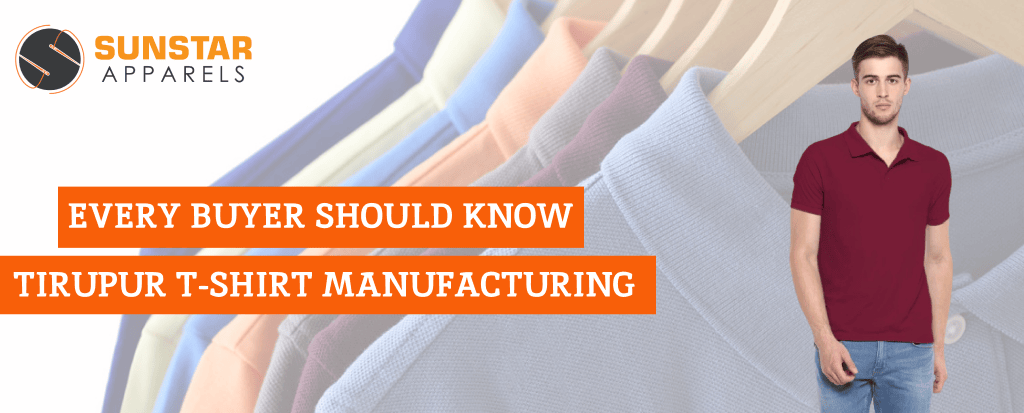 What Every Buyer Should Know: Tirupur T-Shirt Manufacturing Process